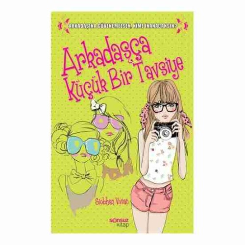 Arkadaşça Küçük Bir Tavsiye Siobhan Vivian Arkadaşça Küçük Bir Tavsiye Siobhan Vivian