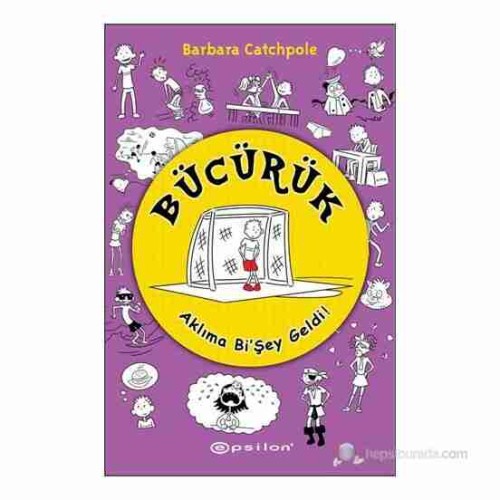 Bücürük Aklıma Bi'Şey Geldi! Barbara Catchpole Bücürük Aklıma Bi'Şey Geldi! Barbara Catchpole