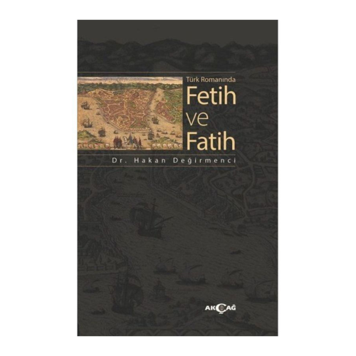 9786053425847 Türk Romanında Fetih Ve Fatih -hakan Değirmenci