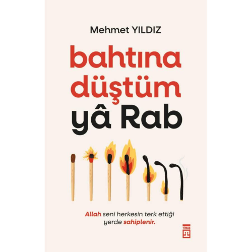 Bahtına Düştüm Ya Rab kitabı Mehmet Yıldız Timaş Yayınları Bahtına Düştüm Ya Rab kitabı Mehmet Yıldız Timaş Yayınları