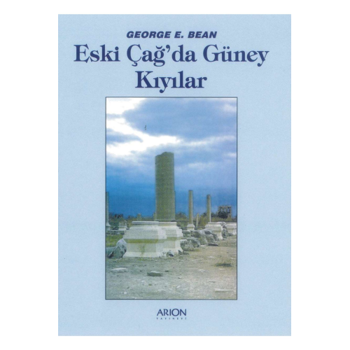 Eski Çağ'da Güney Kıyılar / George E. Bean / Arion Yayınevi / 9786059366410 Eski Çağ'da Güney Kıyılar / George E. Bean / Arion Yayınevi / 9786059366410