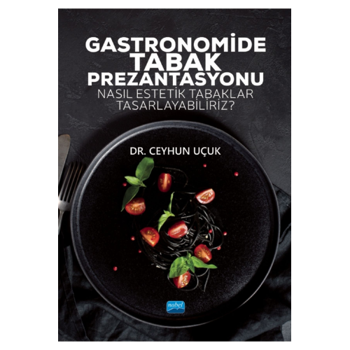Gastronomide Tabak Prezantasyonu - Nasıl Estetik Tabaklar Tasarlayabiliriz? Gastronomide Tabak Prezantasyonu - Nasıl Estetik Tabaklar Tasarlayabiliriz?