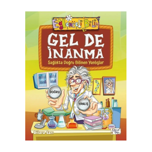 Gel De Inanma - Sağlıkta Doğru Bilinen Yanlışlar Gel De Inanma - Sağlıkta Doğru Bilinen Yanlışlar