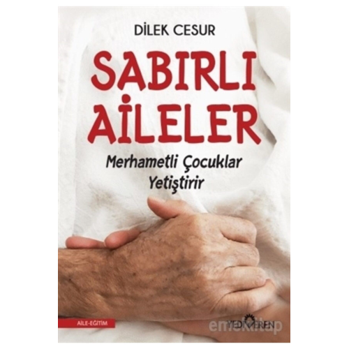 Sabırlı Aileler Merhametli Çocuklar Yetiştirir - Dilek Cesur 9786052691229 Sabırlı Aileler Merhametli Çocuklar Yetiştirir - Dilek Cesur 9786052691229