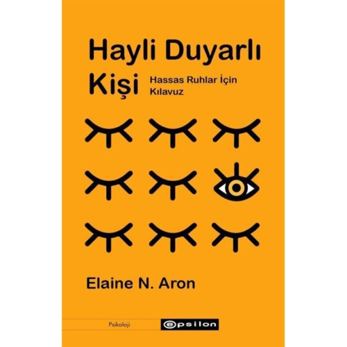 Hayli Duyarlı Kişi: Hassas Ruhlar Için Kılavuz Hayli Duyarlı Kişi: Hassas Ruhlar Için Kılavuz