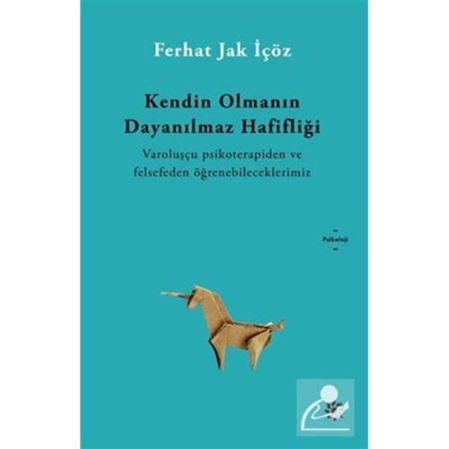 Kendin Olmanın Dayanılmaz Hafifliği Kendin Olmanın Dayanılmaz Hafifliği