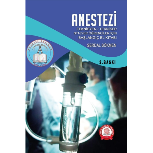 Anestezi Teknisyen Tekniker Stajyer Öğrenciler Için El Kitabı Anestezi Teknisyen Tekniker Stajyer Öğrenciler Için El Kitabı