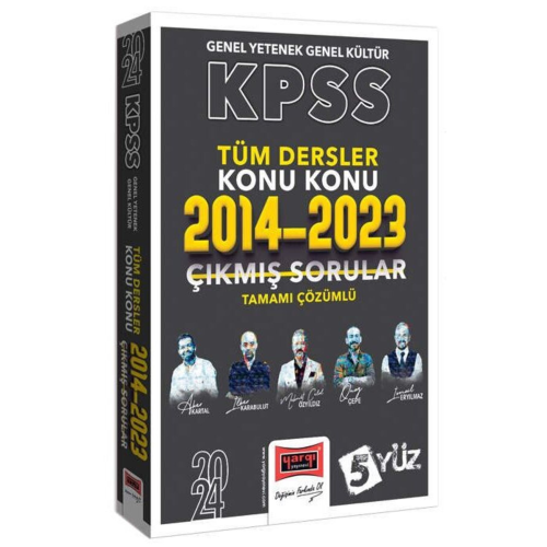 5Yüz GK-GY Tüm Dersler Tamamı Çözümlü Son 10 Yıl Konu Konu Çıkmış Sorular (2014-2023) 5Yüz GK-GY Tüm Dersler Tamamı Çözümlü Son 10 Yıl Konu Konu Çıkmış Sorular (2014-2023)