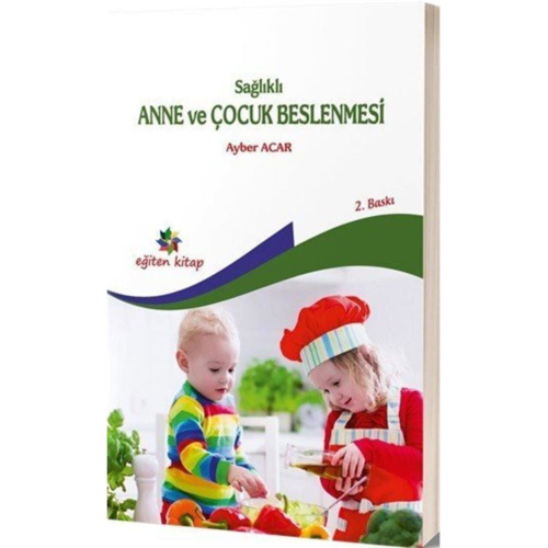 Sağlıklı Anne ve Çocuk Beslenmesi / Ayber Acar / Eğiten Kitap / 9786055472764 Sağlıklı Anne ve Çocuk Beslenmesi / Ayber Acar / Eğiten Kitap / 9786055472764