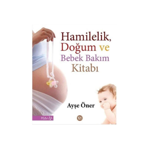 Hamilelik, Doğum Ve Bebek Bakım Kitabı Ayşe Öner Hamilelik, Doğum Ve Bebek Bakım Kitabı Ayşe Öner