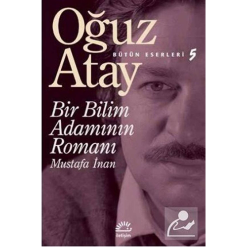 Bir Bilim Adamının Romanı : Mustafa I?nan Bir Bilim Adamının Romanı : Mustafa I?nan